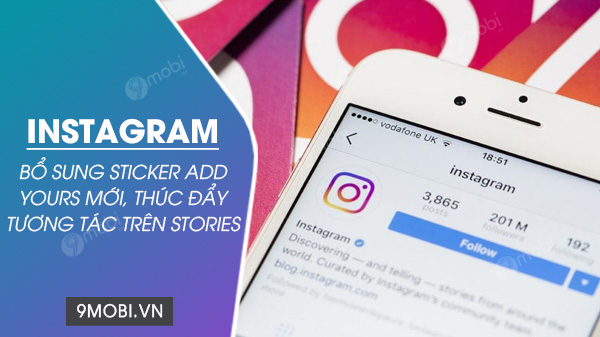Instagram bổ sung sticker Add Yours mới, thúc đẩy tương tác trên Stories