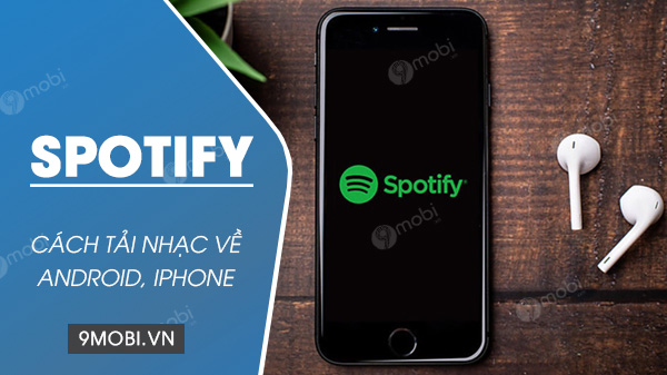 cach tai nhac tren spotify ve dien thoai android iphone